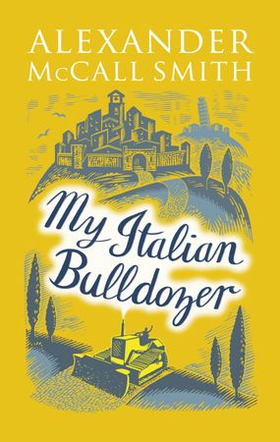 My Italian Bulldozer (ebok) av Alexander McCall Smith