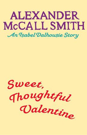Sweet, Thoughtful Valentine - An Isabel Dalhousie story (ebok) av Alexander McCall Smith