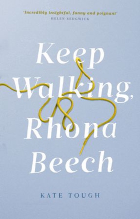 Keep Walking Rhona Beech - the funniest, most moving journey of self-discovery after everything falls apart (ebok) av Kate Tough