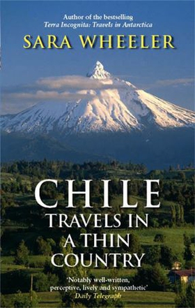 Chile: Travels In A Thin Country (ebok) av Sara Wheeler