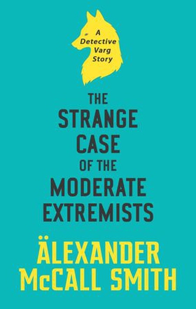 The Strange Case of the Moderate Extremists (ebok) av Alexander McCall Smith