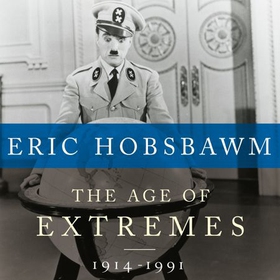 The Age Of Extremes - 1914-1991 (lydbok) av Eric Hobsbawm