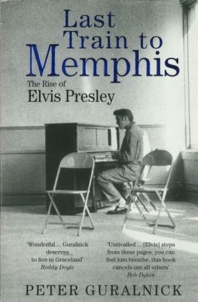 Last Train To Memphis - The Rise of Elvis Presley - 'The richest portrait of Presley we have ever had' Sunday Telegraph (ebok) av Peter Guralnick