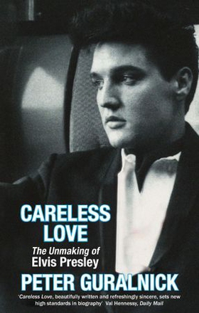 Careless Love - The Unmaking of Elvis Presley (ebok) av Peter Guralnick
