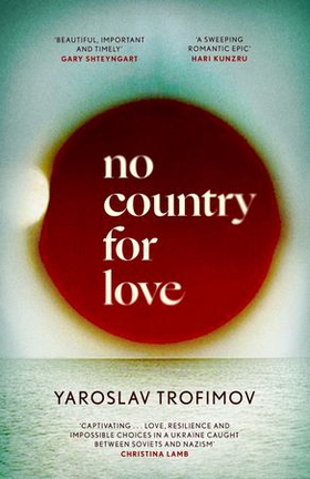 No Country for Love - 'an unflinching look at the cost of survival in terrible circumstances' The Times (ebok) av Yaroslav Trofimov