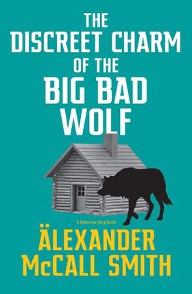 The Discreet Charm of the Big Bad Wolf (ebok) av Alexander McCall Smith