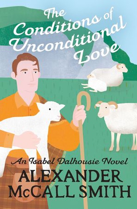 The Conditions of Unconditional Love (ebok) av Alexander McCall Smith