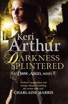 Darkness Splintered - Book 6 in series (ebok) av Keri Arthur