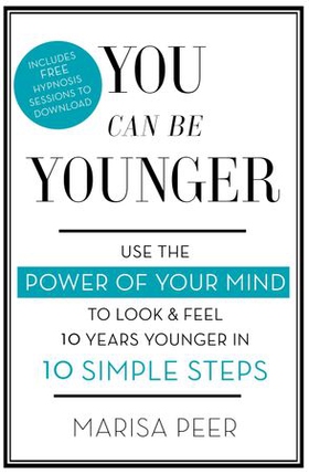 You Can Be Younger - Use the power of your mind to look and feel 10 years younger in 10 simple steps (ebok) av Ukjent