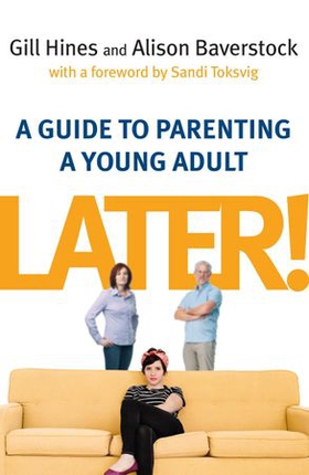 Later! - A guide to parenting a young adult (ebok) av Gill Hines