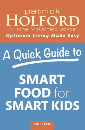 A Quick Guide to Smart Food for Smart Kids (ebok) av Patrick Holford