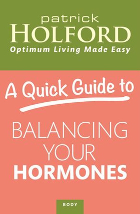 A Quick Guide to Balancing Your Hormones (ebok) av Patrick Holford