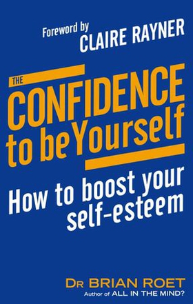 The Confidence To Be Yourself - How to boost your self-esteem (ebok) av Brian Roet