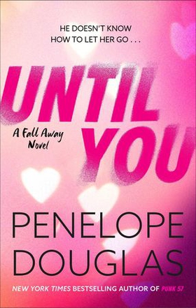 Until You - An unforgettable friends-to-enemies-to-lovers romance (ebok) av Penelope Douglas