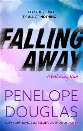 Falling Away - A powerfully emotional and addictive second chance romance (ebok) av Penelope Douglas