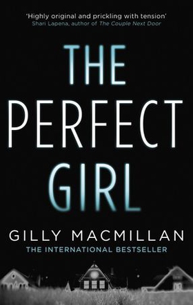 The Perfect Girl - The gripping thriller from the Richard & Judy bestselling author of THE NANNY (ebok) av Gilly Macmillan