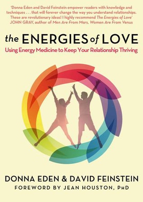The Energies of Love - Using Energy Medicine to Keep Your Relationship Thriving (ebok) av Donna Eden