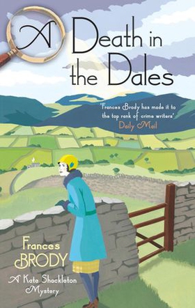 A Death in the Dales - Book 7 in the Kate Shackleton mysteries (ebok) av Frances Brody