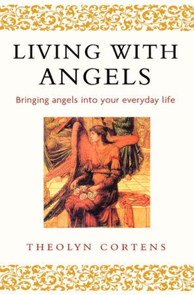 Living With Angels - Bringing angels into your everyday life (ebok) av Theolyn Cortens