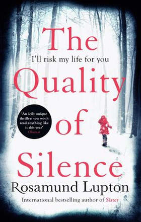 The Quality of Silence - The Richard and Judy and Sunday Times bestseller (ebok) av Rosamund Lupton