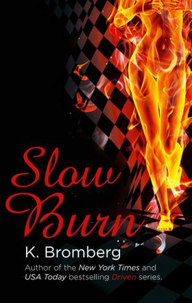 Slow Burn (ebok) av K. Bromberg