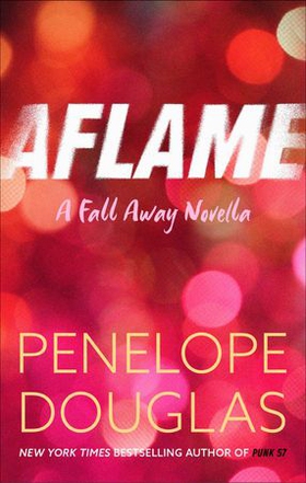 Aflame - A Fall Away Novella (ebok) av Penelope Douglas
