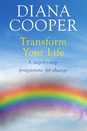 Transform Your Life - A step-by-step programme for change (ebok) av Diana Cooper
