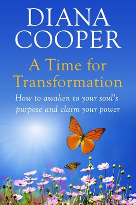 A Time For Transformation - How to awaken to your soul's purpose and claim your power (ebok) av Diana Cooper