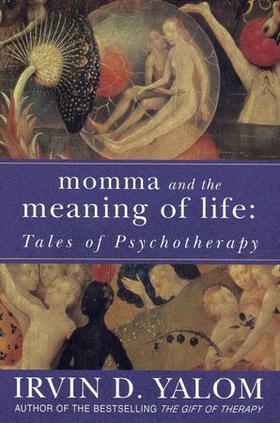 Momma And The Meaning Of Life - Tales of Psycho-therapy (ebok) av Irvin D. Yalom