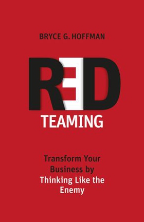 Red Teaming - Transform Your Business by Thinking Like the Enemy (ebok) av Bryce G. Hoffman