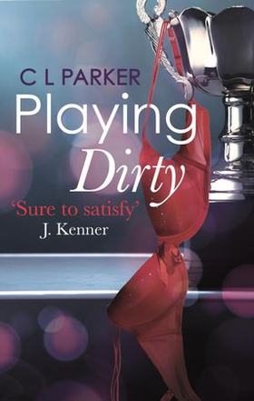 Playing Dirty (ebok) av C.L. Parker