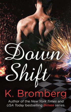 Down Shift (ebok) av K. Bromberg