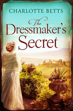 The Dressmaker's Secret - A gorgeously evocative historical romance (ebok) av Charlotte Betts