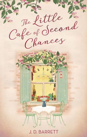 The Little Café of Second Chances: a heartwarming tale of secret recipes and a second chance at love (ebok) av J.D. Barrett