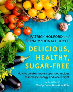 Delicious, Healthy, Sugar-Free - How to create simple, superfood recipes to increase energy and lose weight (ebok) av Patrick Holford