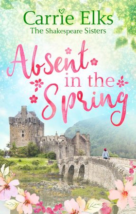 Absent in the Spring - the perfect feel-good romance (ebok) av Carrie Elks