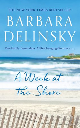A Week at The Shore - a breathtaking, unputdownable story about family secrets (ebok) av Barbara Delinsky