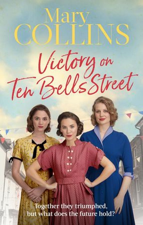 Victory on Ten Bells Street - a heart-warming East End saga (ebok) av Mary Collins