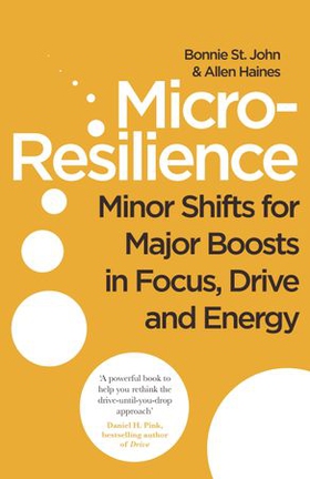 Micro-Resilience - Minor Shifts for Major Boosts in Focus, Drive and Energy (ebok) av Bonnie St. John