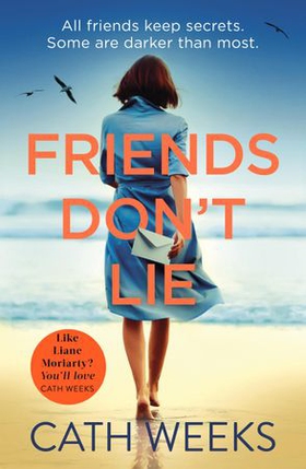 Friends Don't Lie - the emotionally gripping page turner about secrets between friends (ebok) av Cath Weeks