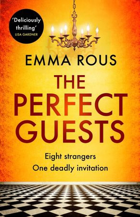 The Perfect Guests - an enthralling, page-turning thriller full of dark family secrets (ebok) av Emma Rous