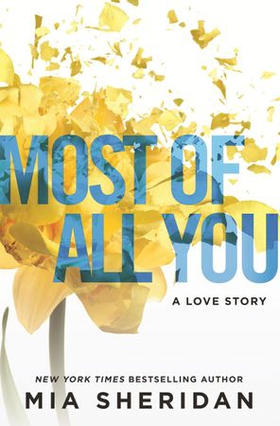 Most of All You - a heartwrenching emotional romance that will capture your heart (ebok) av Mia Sheridan