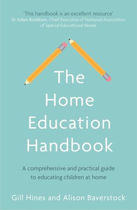 The Home Education Handbook - A comprehensive and practical guide to educating children at home (ebok) av Gill Hines