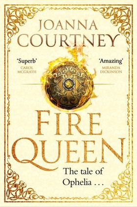 Fire Queen - Shakespeare's Ophelia as you've never seen her before . . . (ebok) av Joanna Courtney