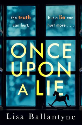 Once Upon a Lie - A thrilling, emotional page-turner from the Richard & Judy Book Club bestselling author (ebok) av Lisa Ballantyne