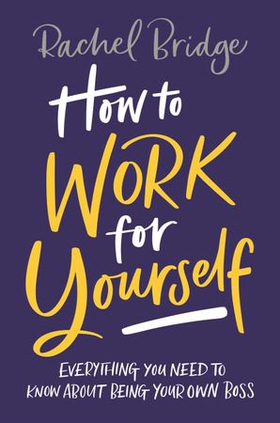 How to Work for Yourself (ebok) av Rachel Bridge