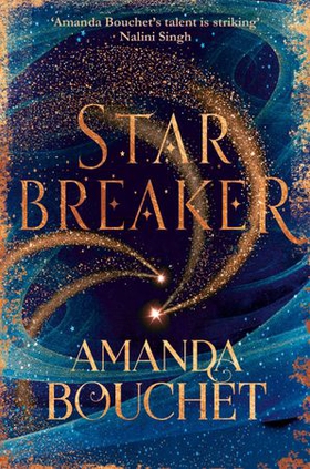 Starbreaker - 'Amanda Bouchet's talent is striking' Nalini Singh (ebok) av Amanda Bouchet
