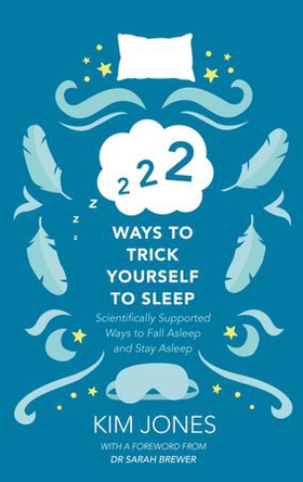 222 Ways to Trick Yourself to Sleep - Scientifically Supported Ways to Fall Asleep and Stay Asleep (ebok) av Kim Jones