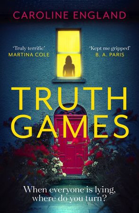 Truth Games - A gripping, twisty, page-turning tale of one woman's secret past (ebok) av Caroline England