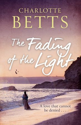 The Fading of the Light - a heart-wrenching historical family saga set on the Cornish coast (ebok) av Charlotte Betts